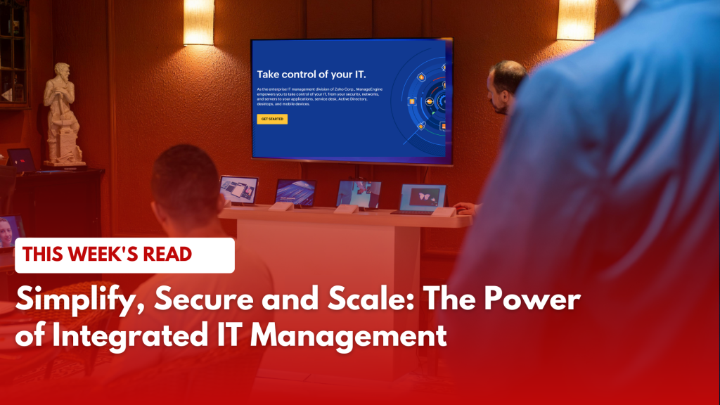 Simplify, Secure and Scale: The Power of Integrated IT Management